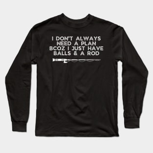 Funny Fishing Quote for Fish Lover-Balls & A Rod Long Sleeve T-Shirt